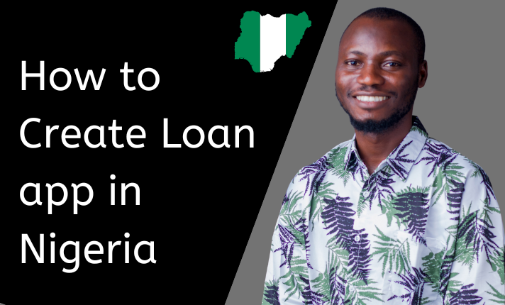How to Create Loan app in Nigeria