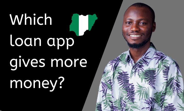 Which Loan App Gives More Money in Nigeria?