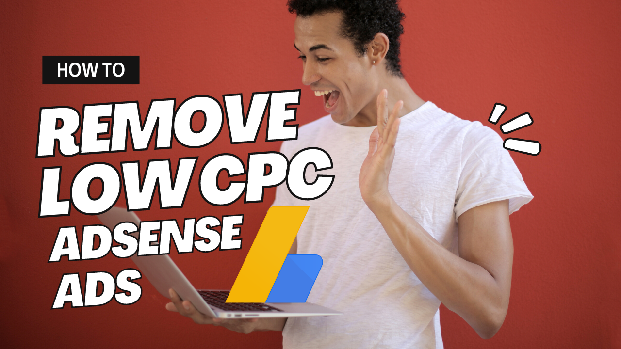 How to Block and Remove Adsense Low CPC Ads from Your Website